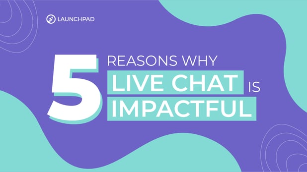 5 reasons why live chat is impactful