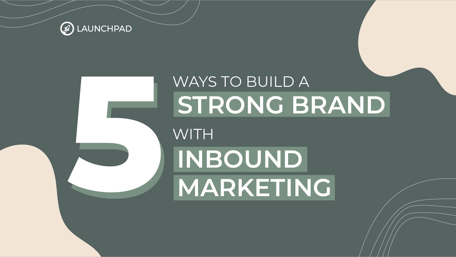 5 ways to build a strong brand with inbound marketing