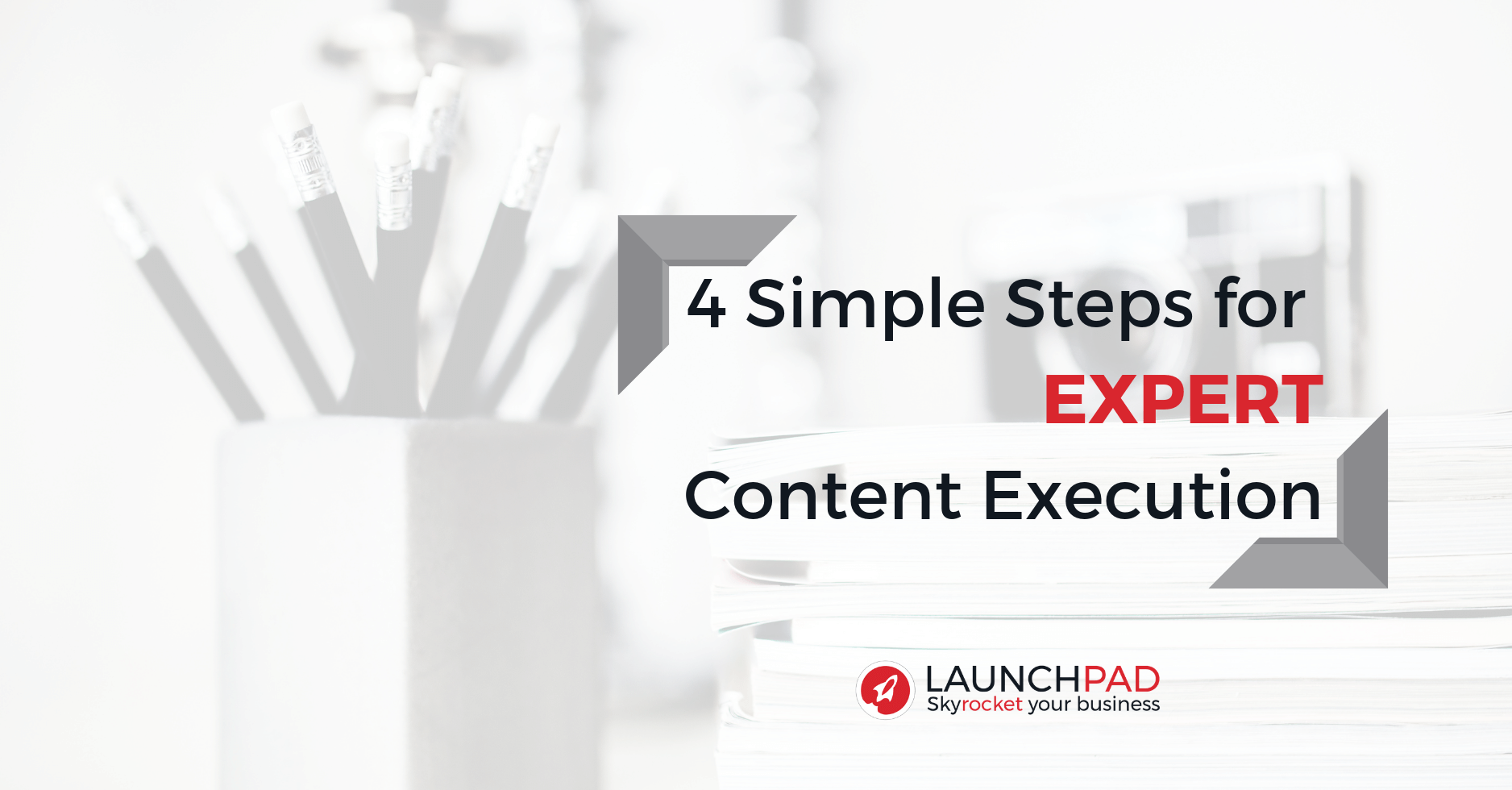 4 Simple Steps to Easy Content Execution