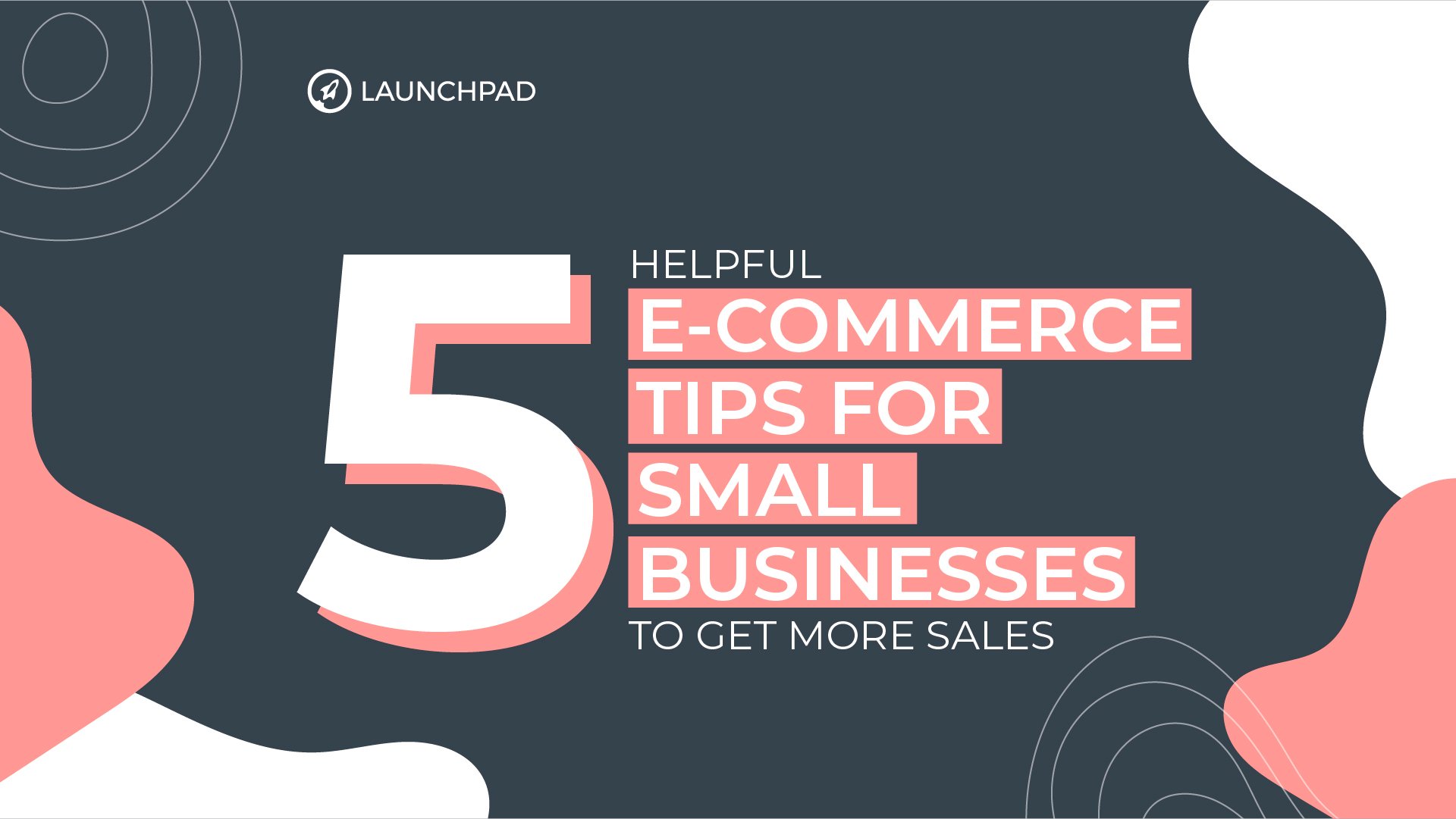 Blog[SM]-5 Helpful e-Commerce Tips for Small Businesses to Get More Sales-02