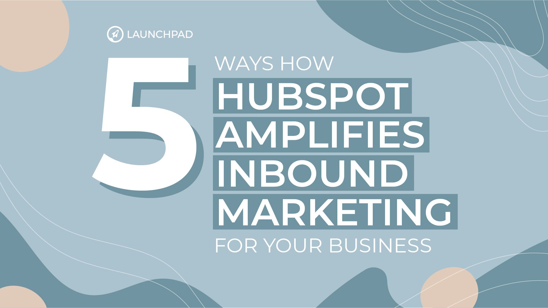 Blog[SM]-5 Ways How HubSpot Amplifies Inbound Marketing for Your Business-02