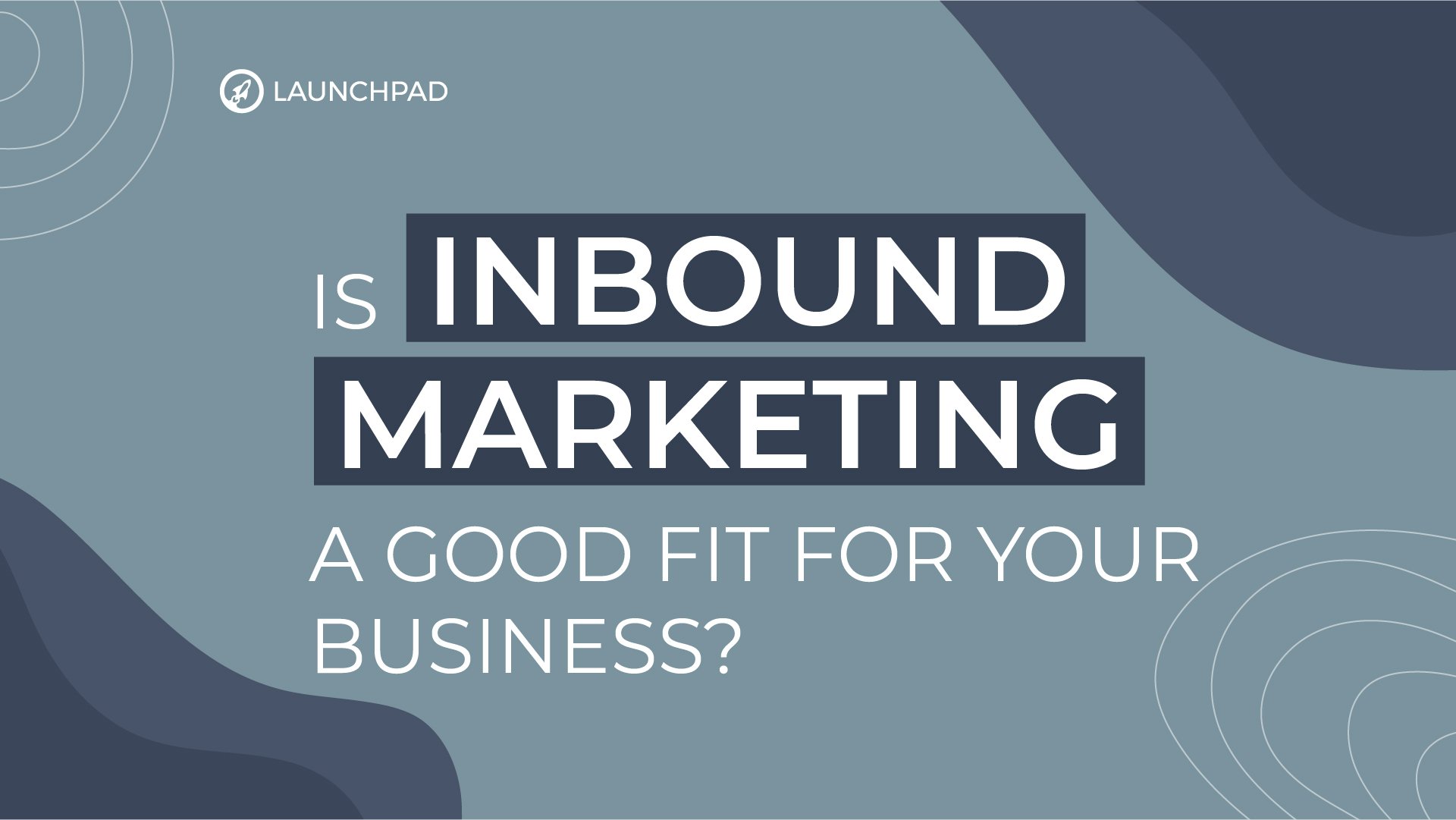 Is Inbound Marketing a good fit for your business_