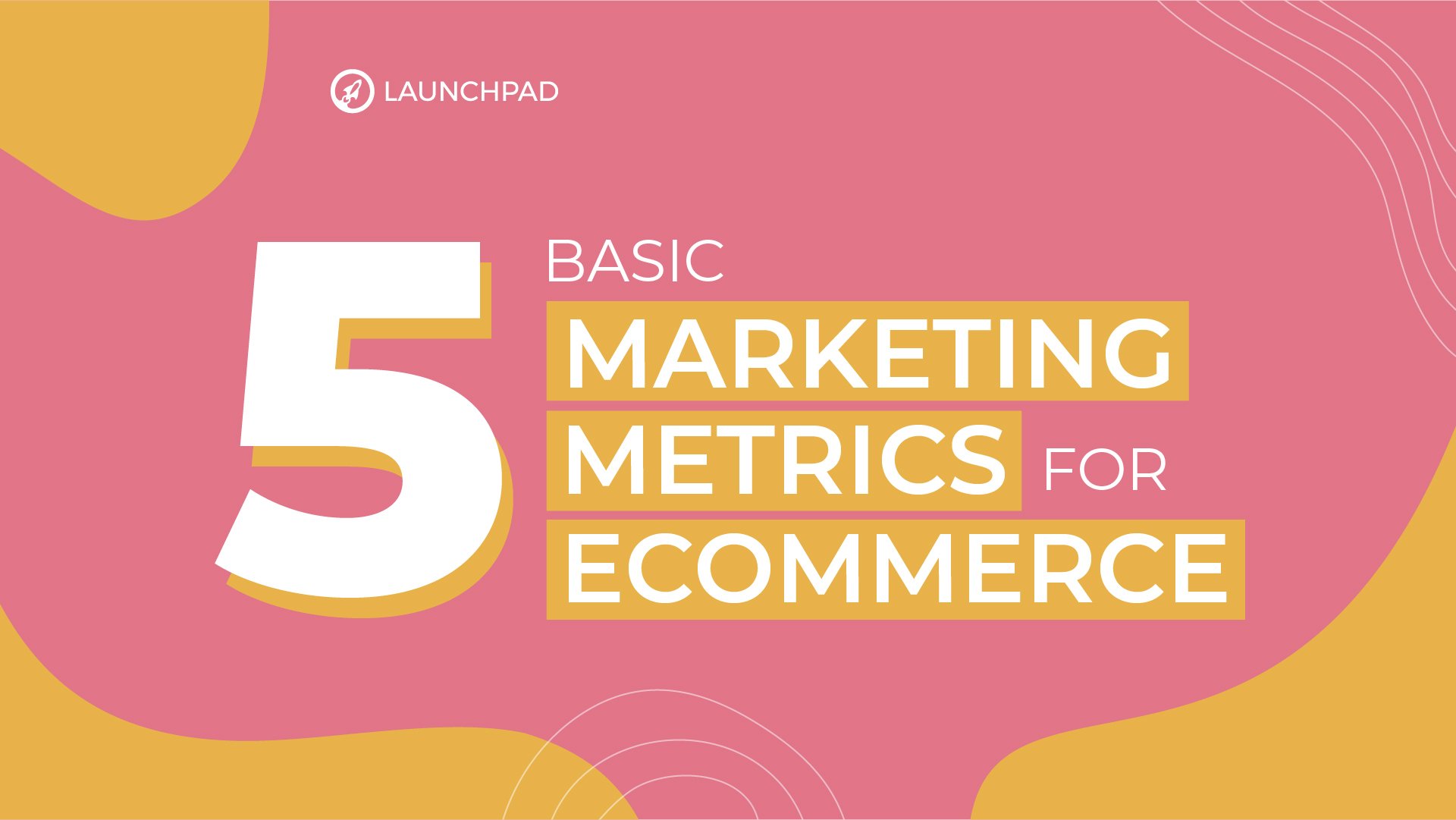 The 5 basic marketing metrics for ecommerce