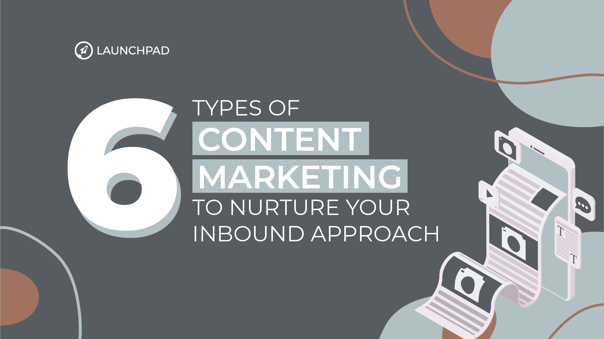 Types of Content Marketing to Nurture Your Inbound Approach-Launchpad