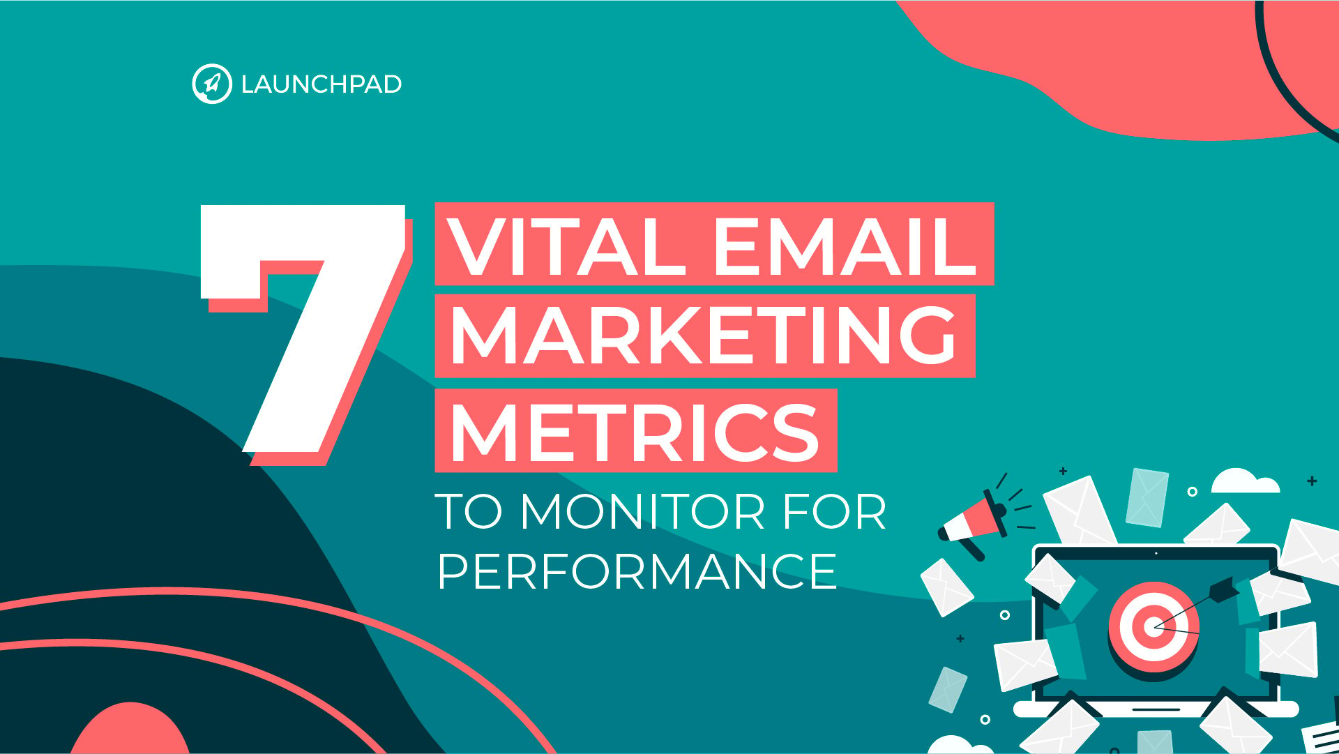 Vital Email Marketing Metrics to Monitor for Performance-Launchpad