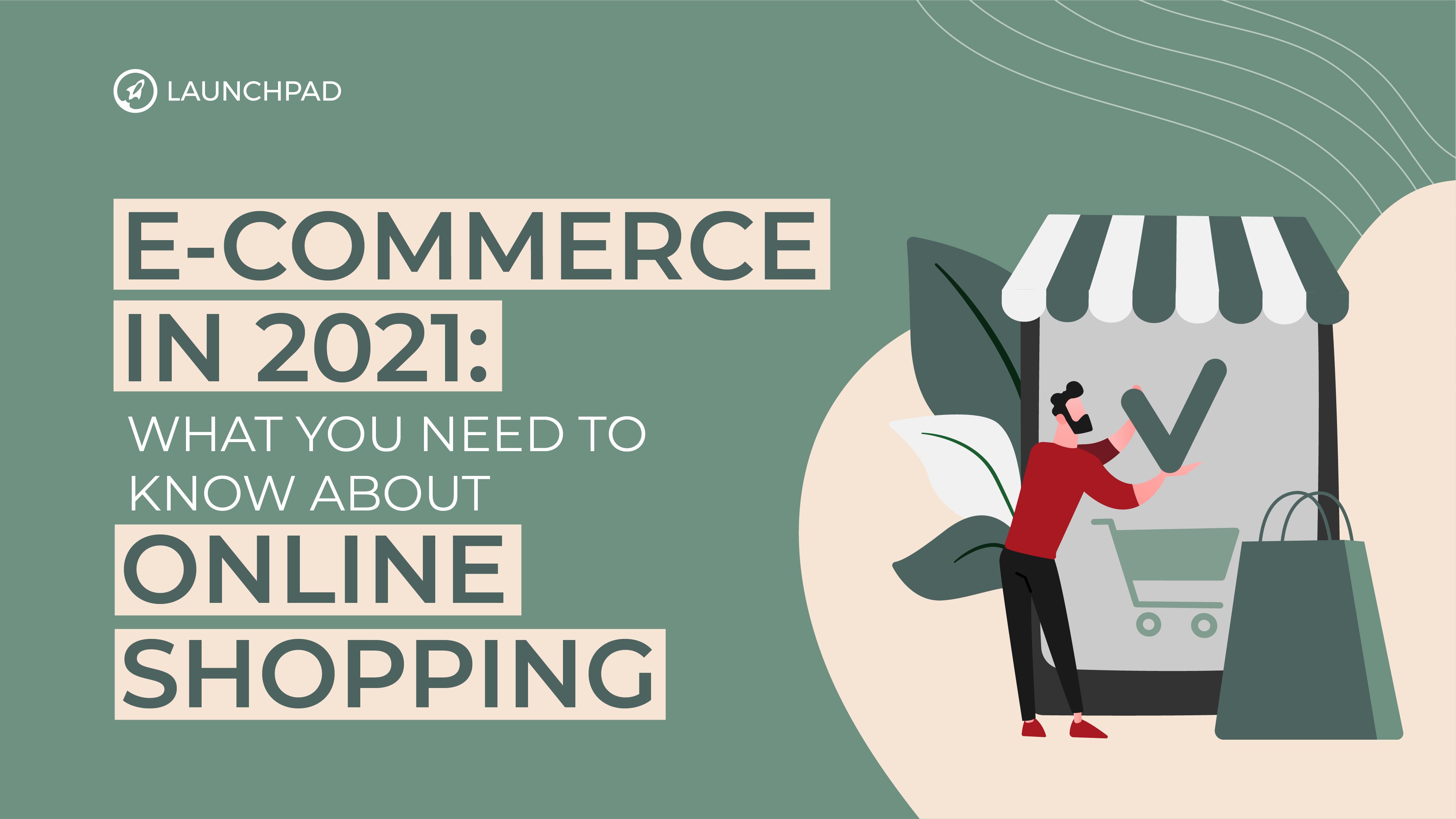 e-Commerce in 2021- What You Need to Know About Online Shopping This Year